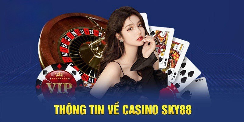 Casino Sky88 với nhiều ưu điểm vượt trội d được đánh giá cao